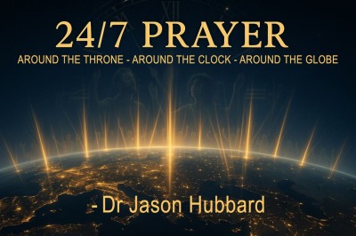 Editorial: ‘24/7 Prayer – Around the Throne, Around the Clock, Around the Globe.’ - Dr Jason Hubbard